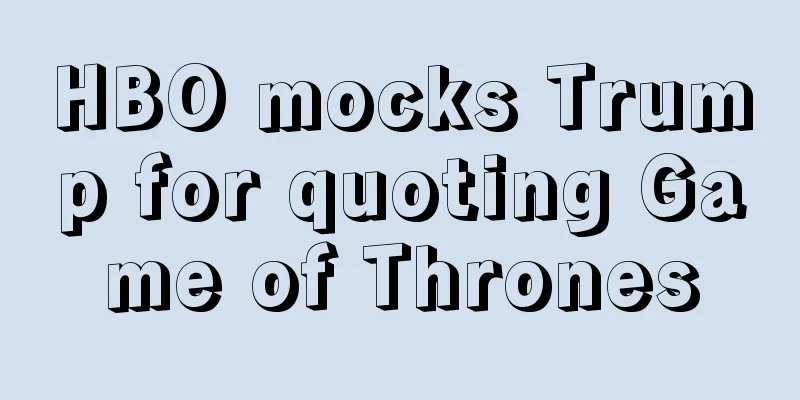 HBO mocks Trump for quoting Game of Thrones