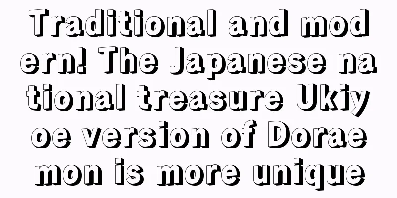 Traditional and modern! The Japanese national treasure Ukiyoe version of Doraemon is more unique