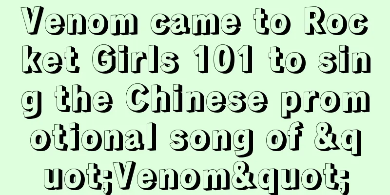 Venom came to Rocket Girls 101 to sing the Chinese promotional song of "Venom"