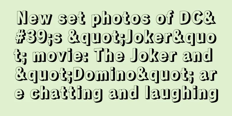 New set photos of DC's "Joker" movie: The Joker and "Domino" are chatting and laughing