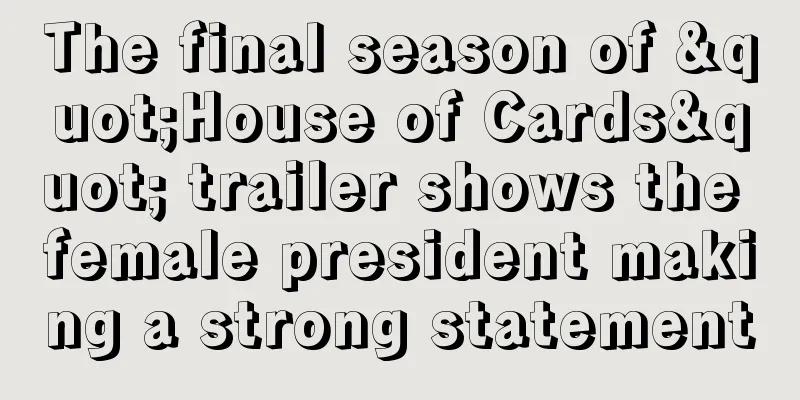 The final season of "House of Cards" trailer shows the female president making a strong statement