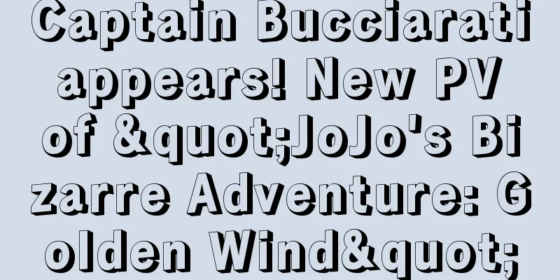 Captain Bucciarati appears! New PV of "JoJo's Bizarre Adventure: Golden Wind"