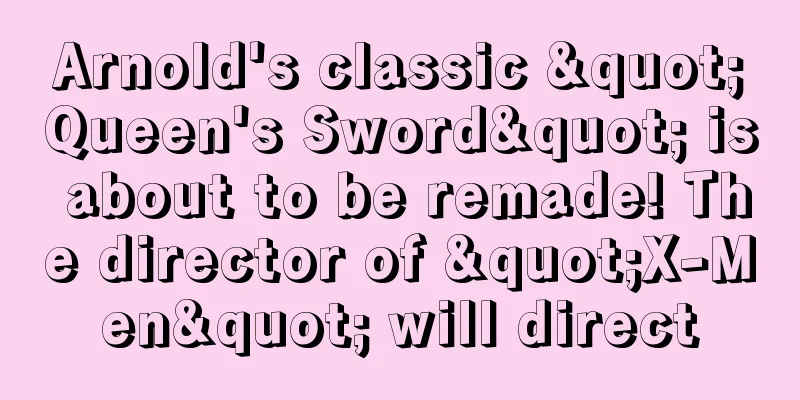Arnold's classic "Queen's Sword" is about to be remade! The director of "X-Men" will direct