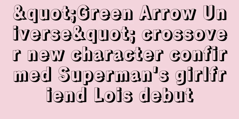 "Green Arrow Universe" crossover new character confirmed Superman's girlfriend Lois debut