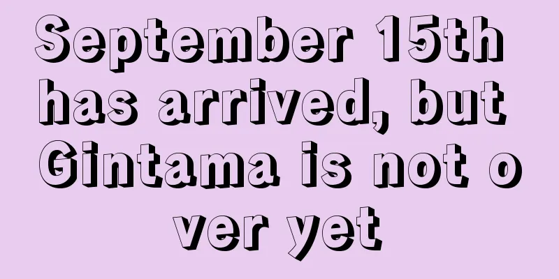 September 15th has arrived, but Gintama is not over yet