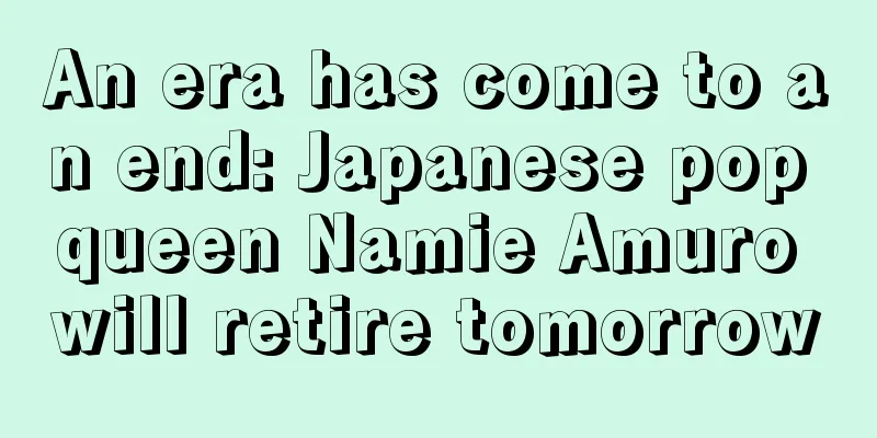 An era has come to an end: Japanese pop queen Namie Amuro will retire tomorrow