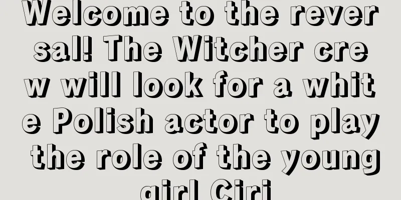 Welcome to the reversal! The Witcher crew will look for a white Polish actor to play the role of the young girl Ciri