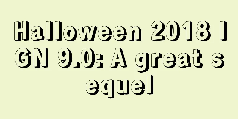Halloween 2018 IGN 9.0: A great sequel