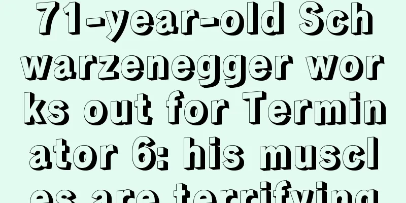 71-year-old Schwarzenegger works out for Terminator 6: his muscles are terrifying