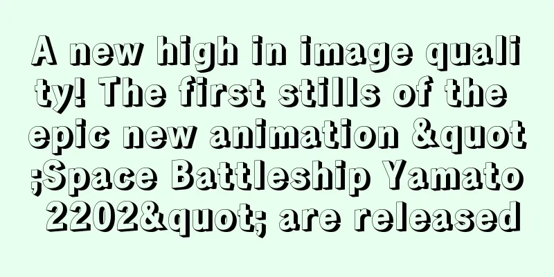 A new high in image quality! The first stills of the epic new animation "Space Battleship Yamato 2202" are released