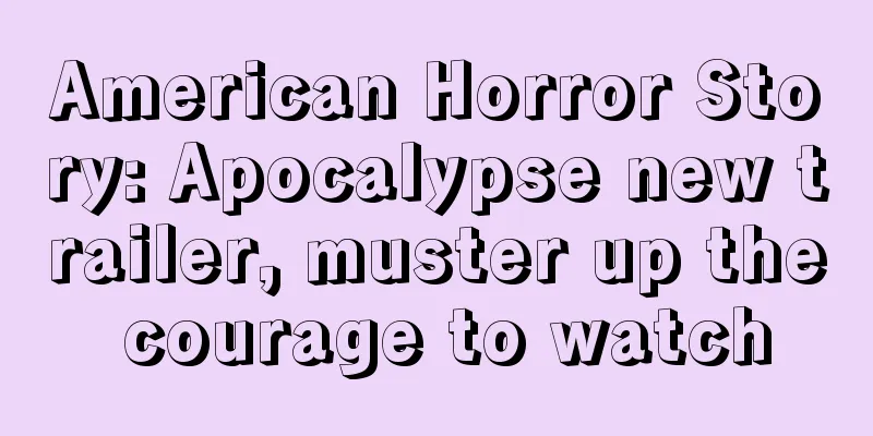 American Horror Story: Apocalypse new trailer, muster up the courage to watch