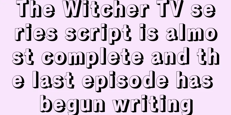 The Witcher TV series script is almost complete and the last episode has begun writing