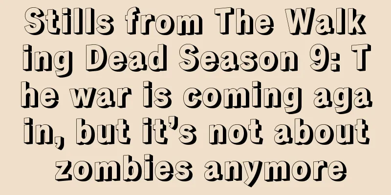 Stills from The Walking Dead Season 9: The war is coming again, but it’s not about zombies anymore