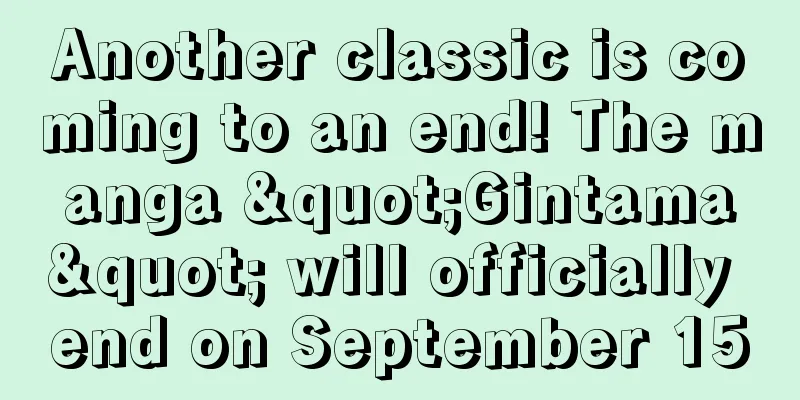 Another classic is coming to an end! The manga "Gintama" will officially end on September 15