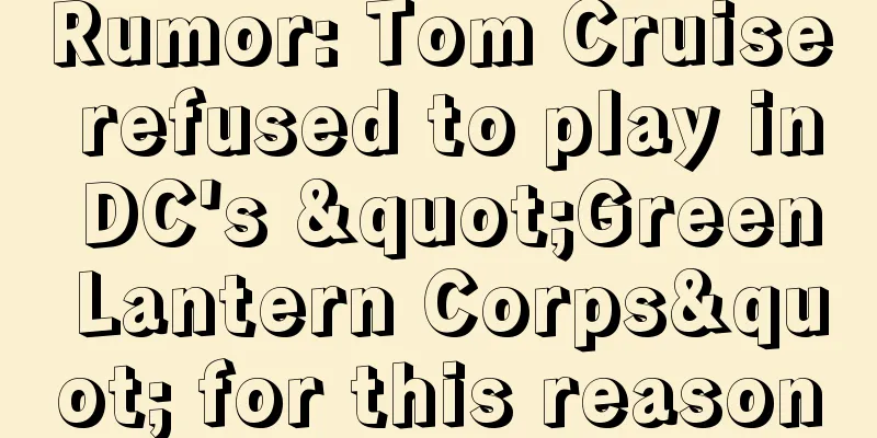 Rumor: Tom Cruise refused to play in DC's "Green Lantern Corps" for this reason