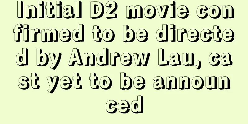 Initial D2 movie confirmed to be directed by Andrew Lau, cast yet to be announced