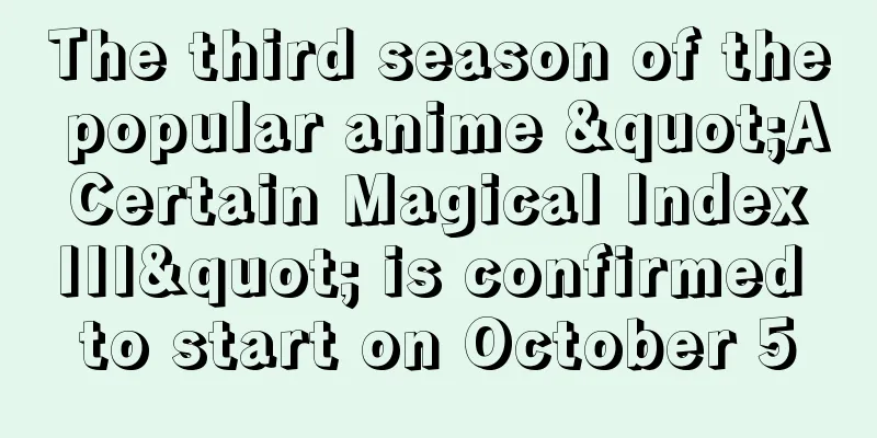 The third season of the popular anime "A Certain Magical Index III" is confirmed to start on October 5