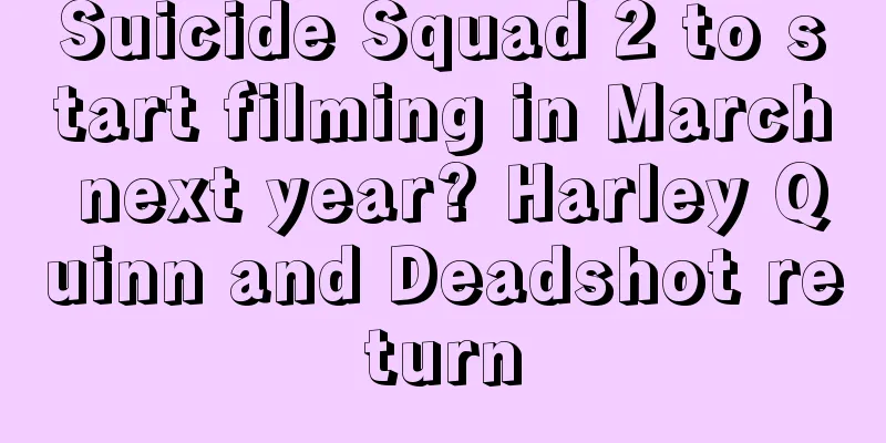 Suicide Squad 2 to start filming in March next year? Harley Quinn and Deadshot return