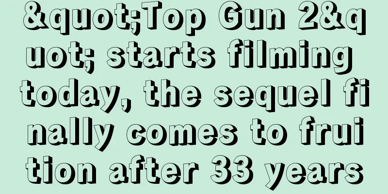 "Top Gun 2" starts filming today, the sequel finally comes to fruition after 33 years