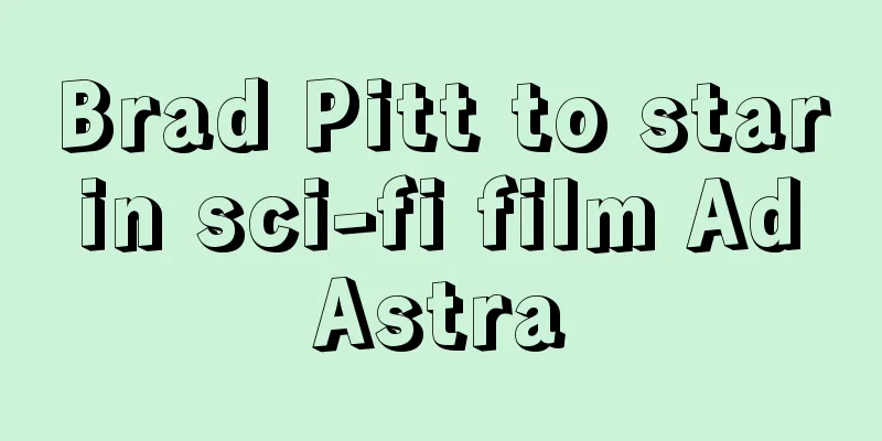 Brad Pitt to star in sci-fi film Ad Astra