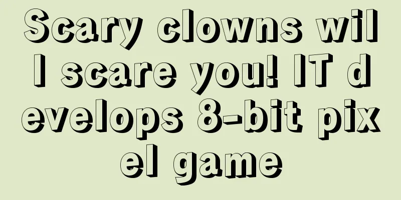 Scary clowns will scare you! IT develops 8-bit pixel game