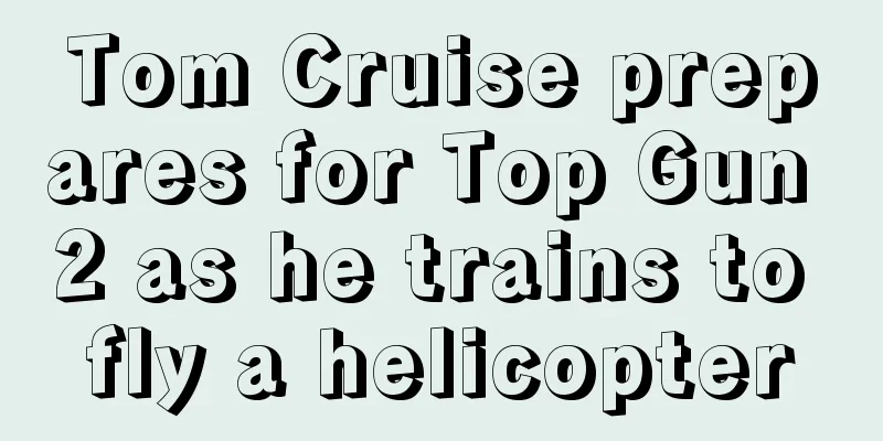 Tom Cruise prepares for Top Gun 2 as he trains to fly a helicopter