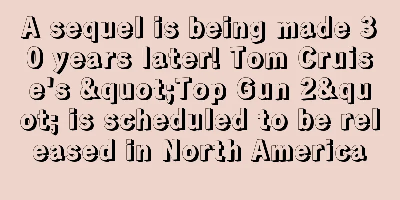 A sequel is being made 30 years later! Tom Cruise's "Top Gun 2" is scheduled to be released in North America