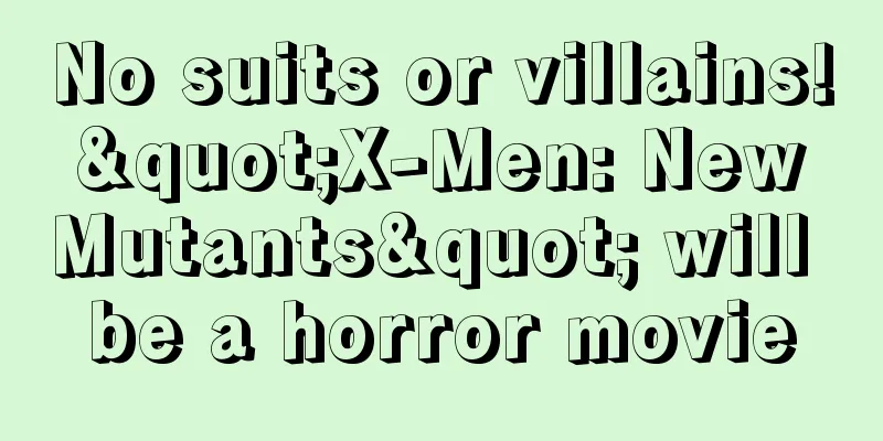 No suits or villains! "X-Men: New Mutants" will be a horror movie